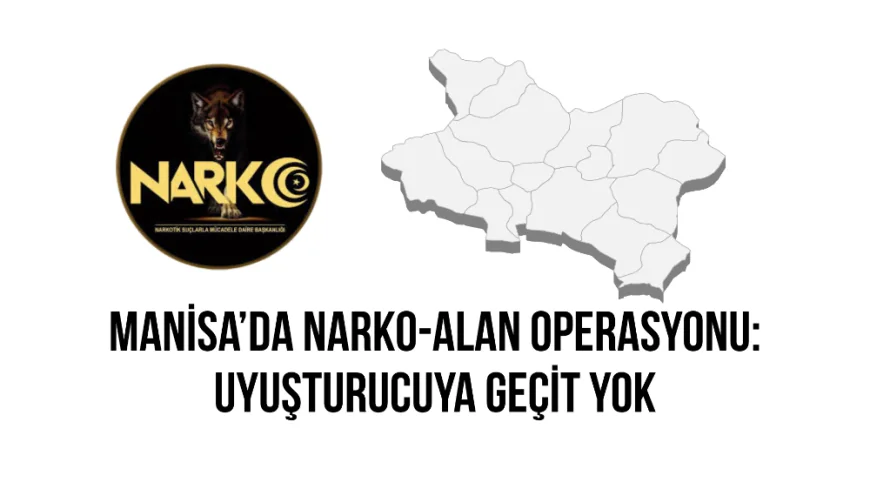 Manisa'da NARKO-ALAN Operasyonu